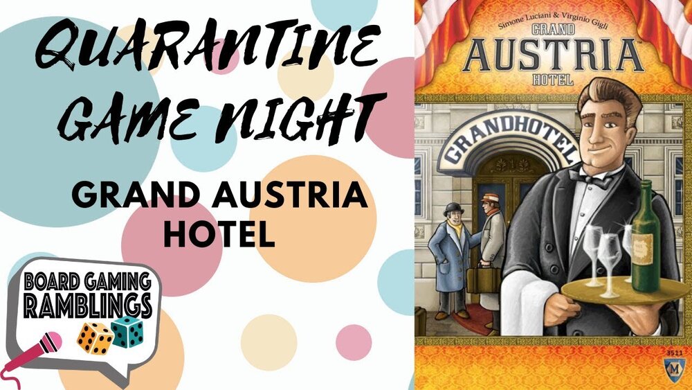 Board Gaming Ramblings Quarantine Game Night Grand Austria Hotel Punchboard Media