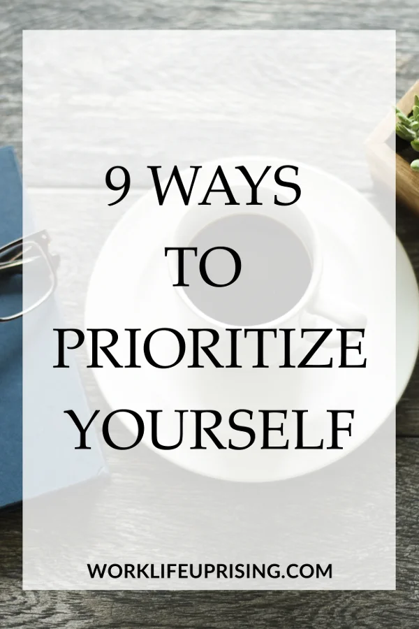 9 ways to prioritize yourself