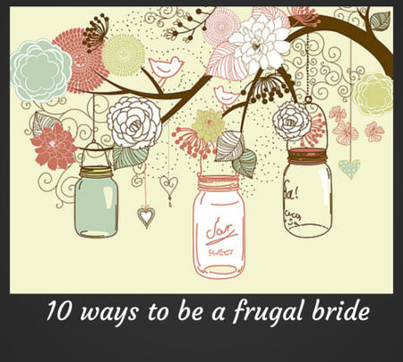 10 Ways to be a Frugal Bride