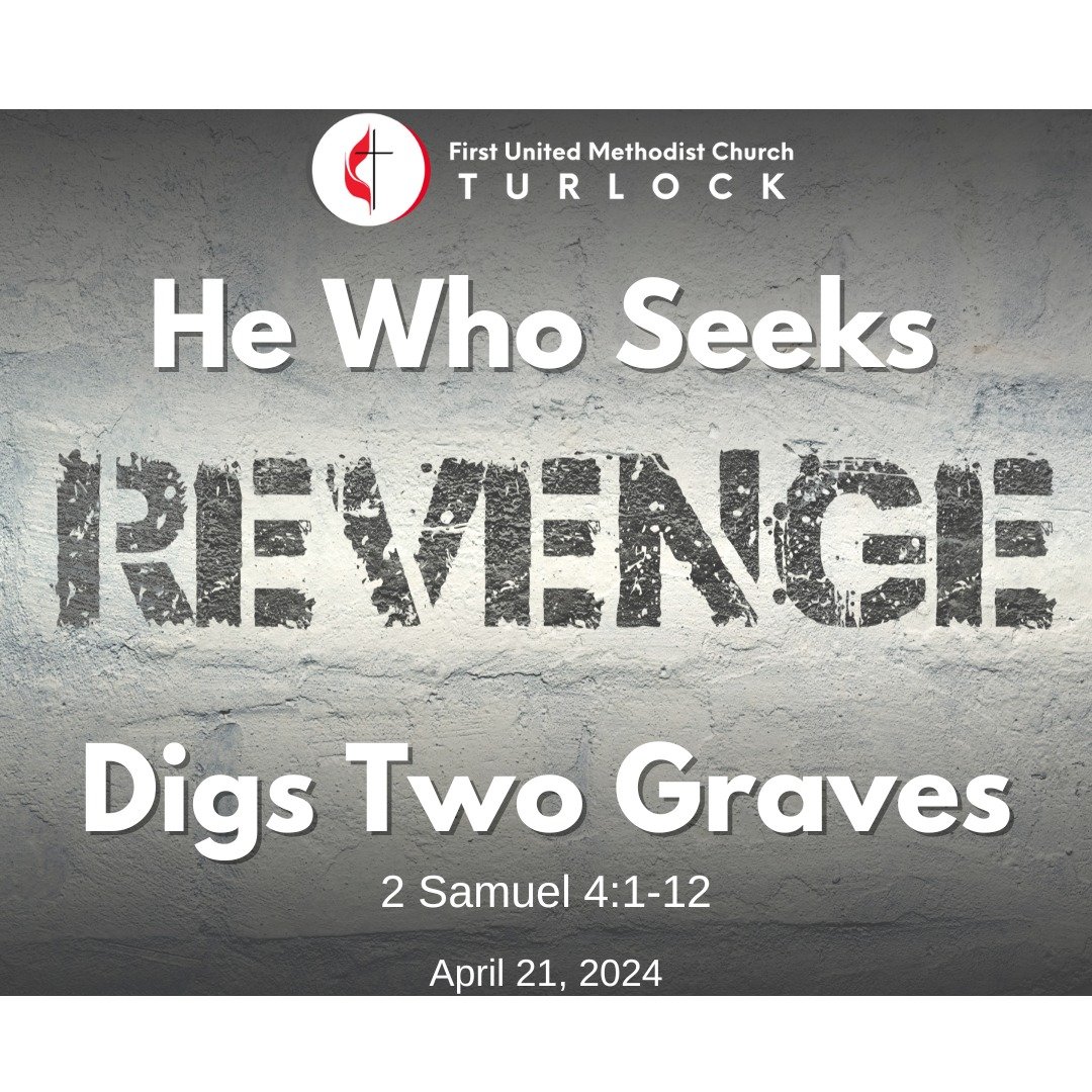 This Sunday, He Who Seeks Revenge Digs Two Graves. Join us at 9:30 AM in person or online at www.fumcturlock.org