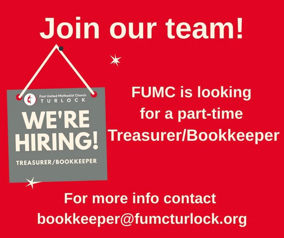 FUMC is hiring! For more info about the part-time Treasurer/Bookkeeper position please email bookkeeper@fumcturlock.org or contact the church office 209-668-3000. 

Job Description:
https://mcusercontent.com/624f56af8a5f53138475e6f01/files/4156b98a-4