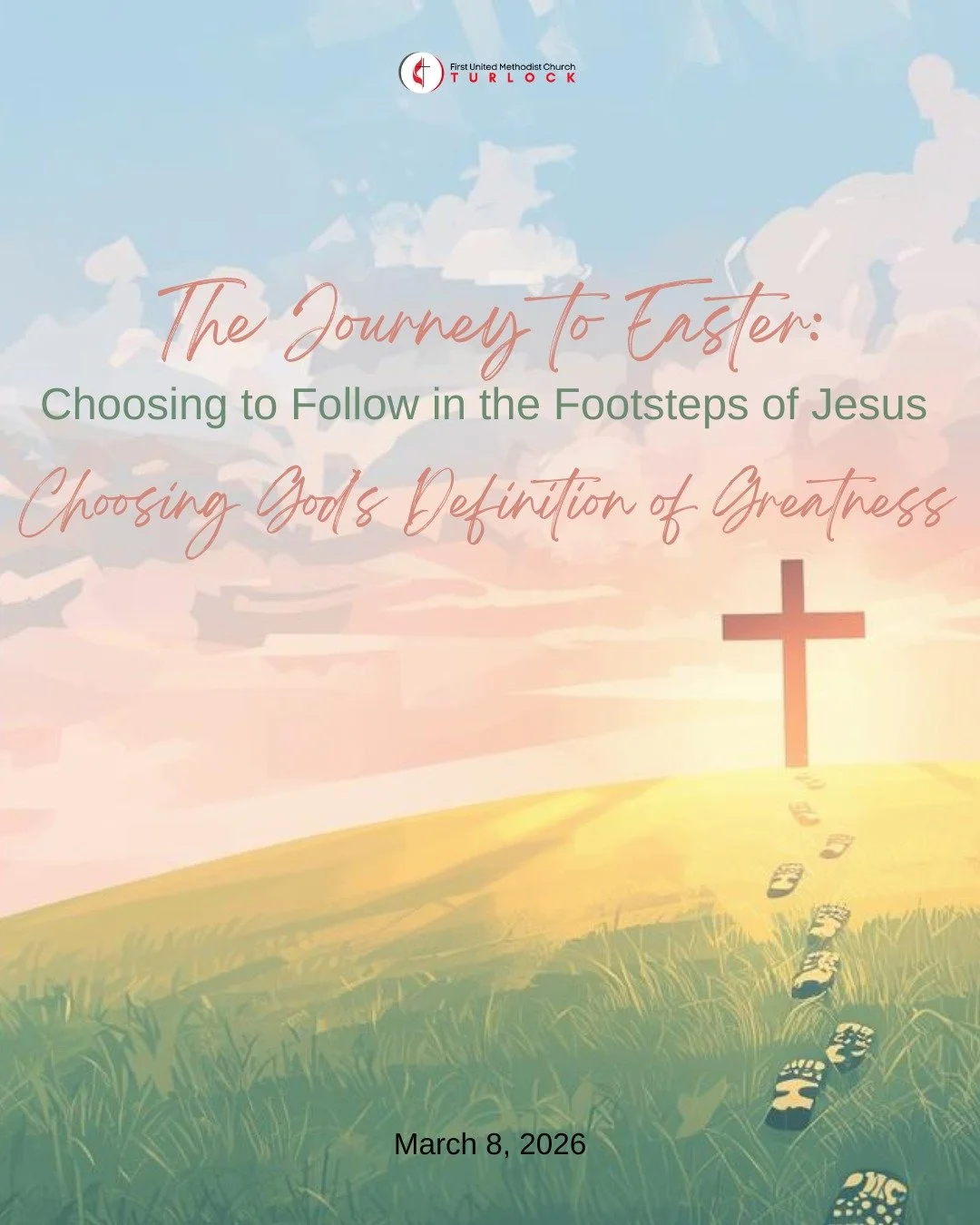 This Sunday we continue, The Journey to Easter: Choosing to Follow in the Footsteps of Jesus. This week we will look at what it means to chose God's definition of greatness. Join us at 9:30 AM in person or online at www.fumcturlock.org.