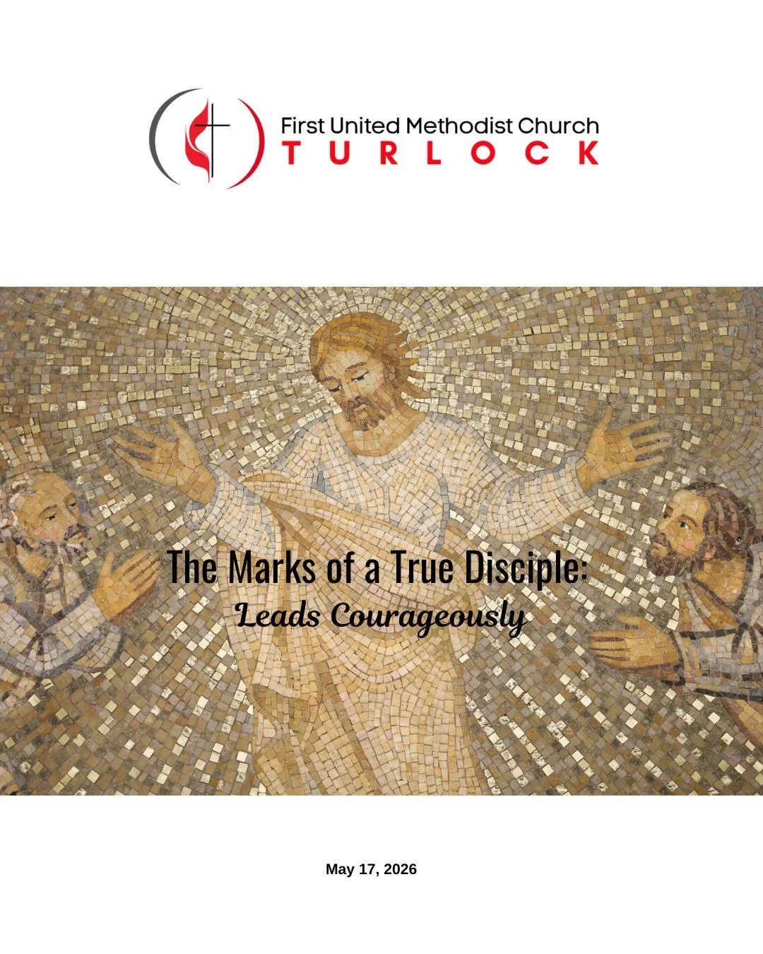 This Sunday, The Marks of a True Disciple: Leads Courageously. Join us at 9:30 AM in person or online at www.fumcturlock.org