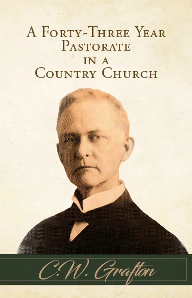 A Forty-Three Year Pastorate in a Country Church, by Cornelius Washington Grafton (EPUB)
