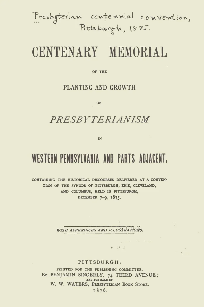 1. Introduction 2. Life and Labors of the Rev. John McMillan, D.D.: The Gospel he Preached, and its Influence on the Civilization of Western Pennsylvania by David X. Junkin 3. The Religious History: Early Revivals; The “Falling Work;” Lay-Helpers; etc. by Aaron Williams 4. The Educational History: Colleges, Academies, and Female Seminaries. Also, The History of the Western Theological Seminary by James I. Brownson 5. The Missionary History, Domestic and Foreign; with Biographical Sketches of Missionaries by Elliot E. Swift 6. The Ecclesiastical History: Organization of Presbyteries and Synods; with Notices of the Earlier Ministers by Samuel J.M. Eaton 7. Pittsburgh in the Last Century: With the Early History of the First Presbyterian Church by William M. Darlington 8. The Secular History, its Connection with the Early Presbyterian Church History of South-western Pennsylvania by James Veech 9. Closing Address: The Future in the Light of the Past by Samuel J. Wilson