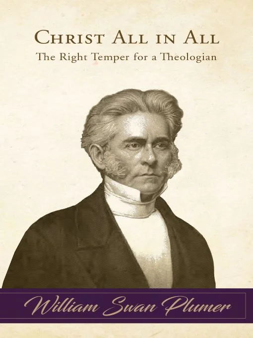 Christ All in All: The Right Temper for a Theologian, by William Swan Plumer (Audiobook)