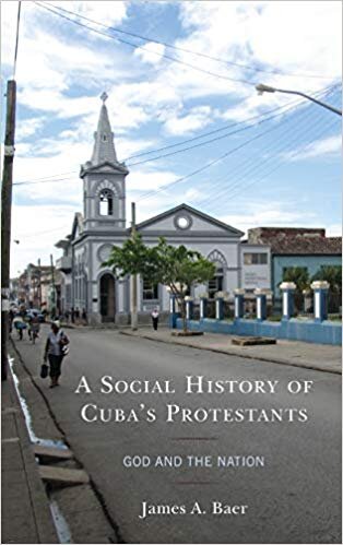 Baer, James A., A Social History of Cuba's Protestants.jpg