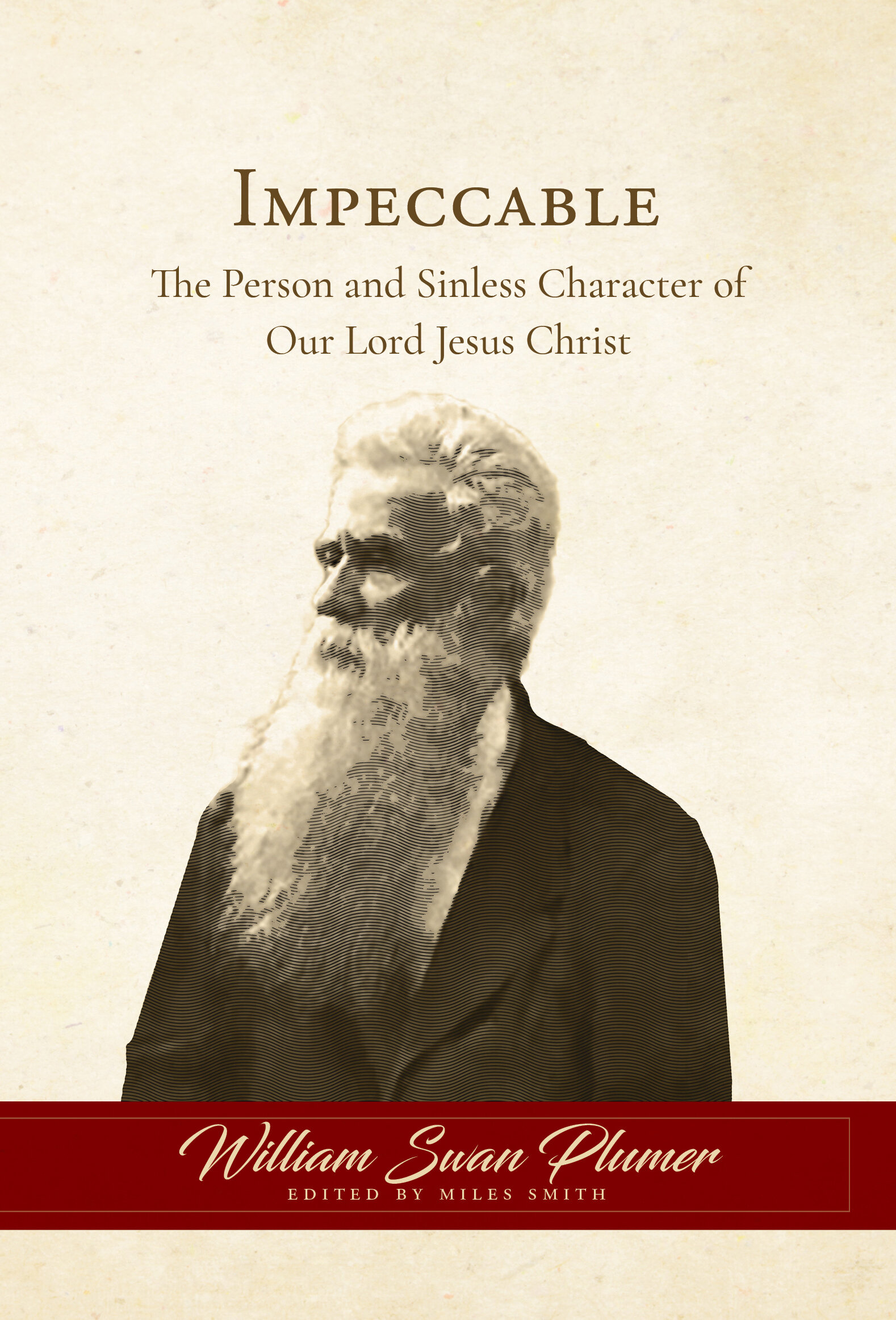 Impeccable: The Person and Sinless Character of Our Lord Jesus Christ, by William Swan Plumer (Kindle)