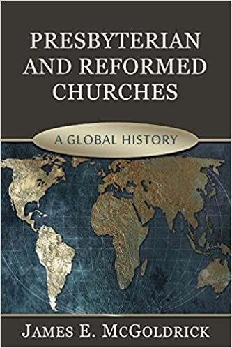 McGoldrick, James E., Presbyterian and Reformed Churches A Global History.jpg