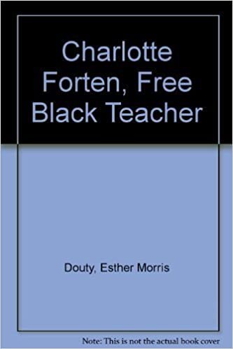 Douty, Esther Morris, Charlotte Forten, Free Black Teacher.jpg