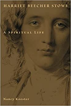 Koester, Nancy, Harriet Beecher Stowe A Spiritual Biography.jpg