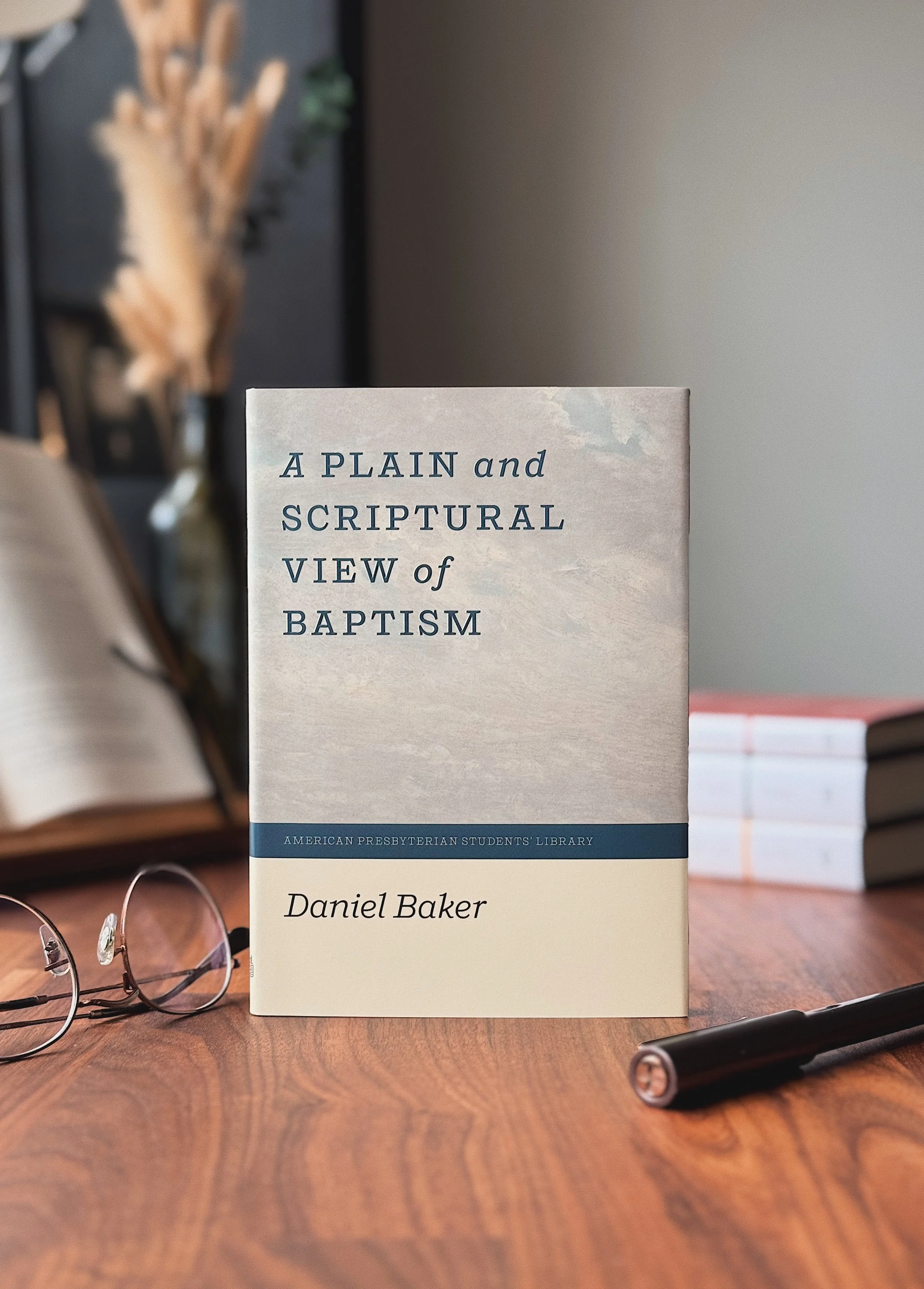 A Plain and Scriptural View of Baptism by Daniel Baker (Book)