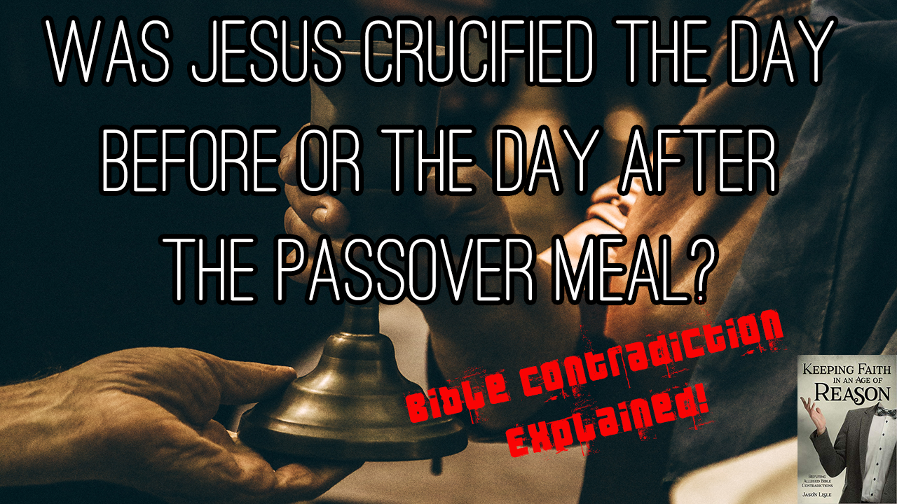 Was Jesus crucified the day before or the day after the passover meal.png