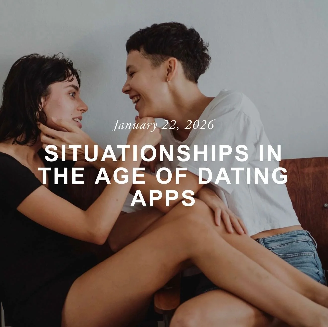 If you&rsquo;re interested in learning more about situationships in the age of dating apps, this is the blog for you!

&ldquo;In today&rsquo;s world, dating often happens through swipes, likes, and endless scrolling, creating a new environment where 