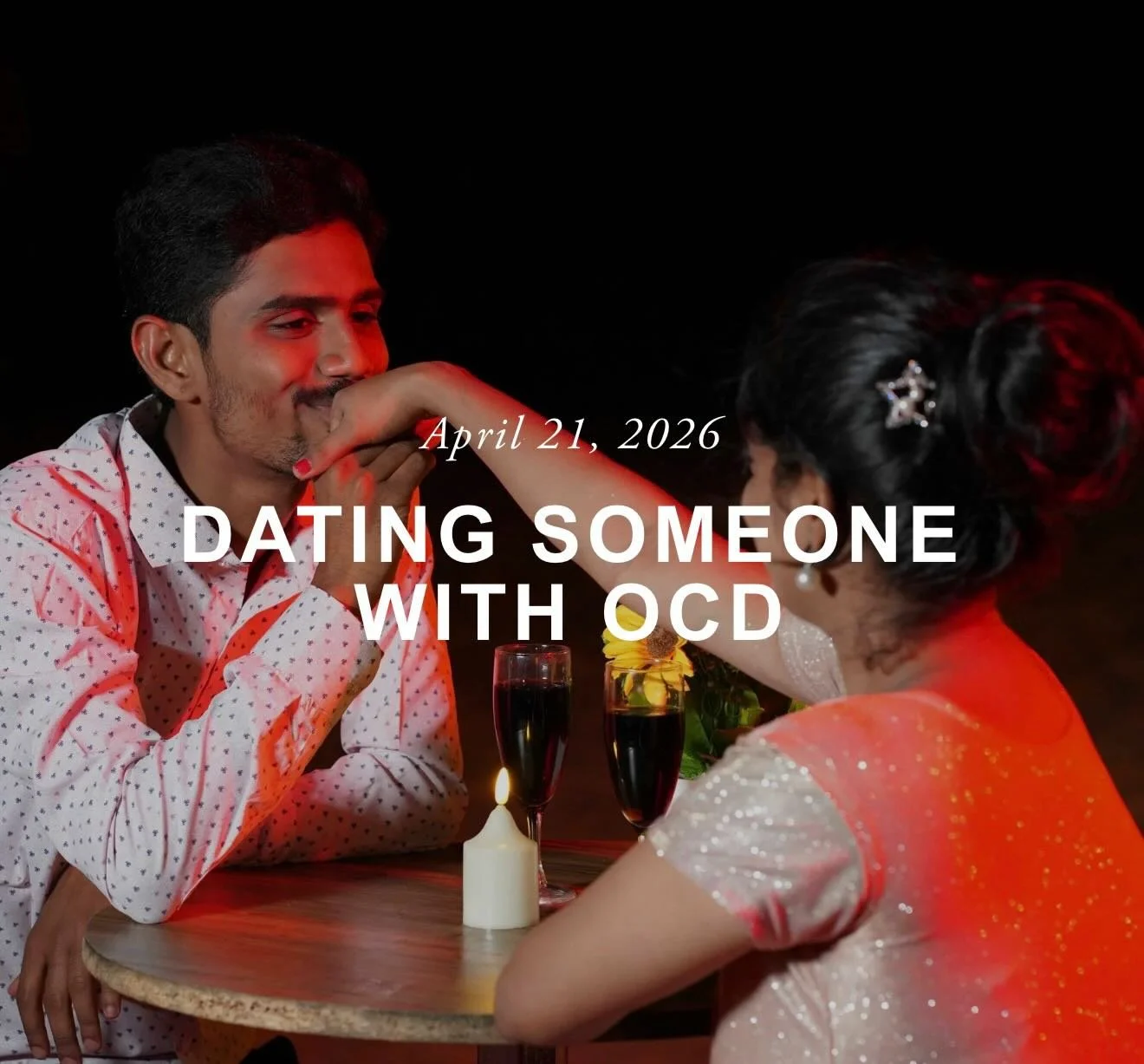 If you&rsquo;re dating someone with OCD, this blog is for you!

&ldquo;Dating someone with Obsessive-Compulsive Disorder (OCD) can be deeply meaningful, but it also comes with nuances that are not always visible from the outside. OCD is not just abou