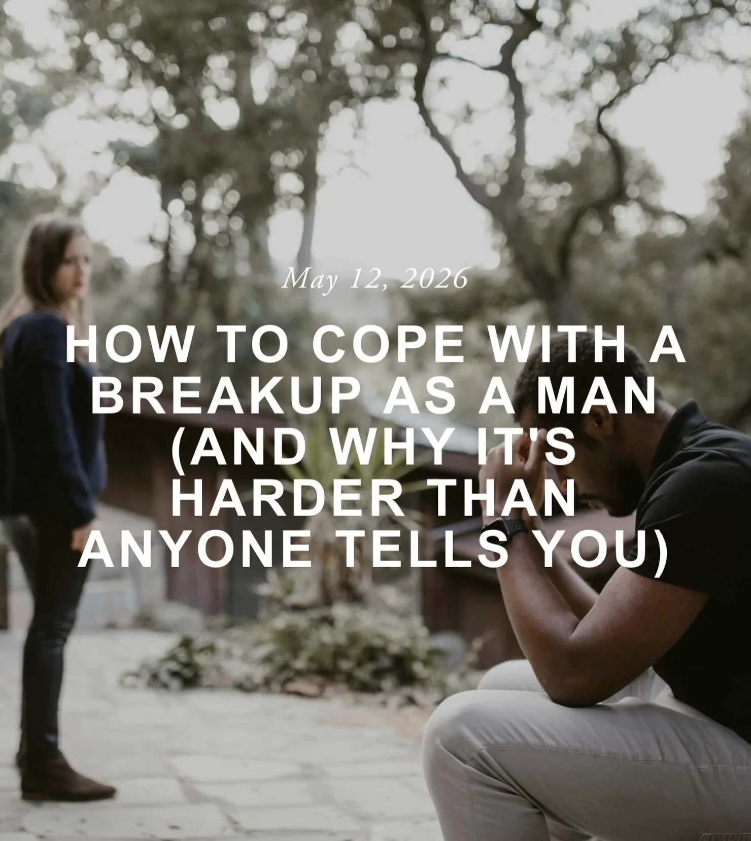 If you&rsquo;re a man recently going through a break-up, this blog is for you!

&ldquo;You&rsquo;re doing fine until you&rsquo;re not. Maybe it hits you in the car on the way to work, or at 11pm when you reach for your phone and remember there&rsquo;