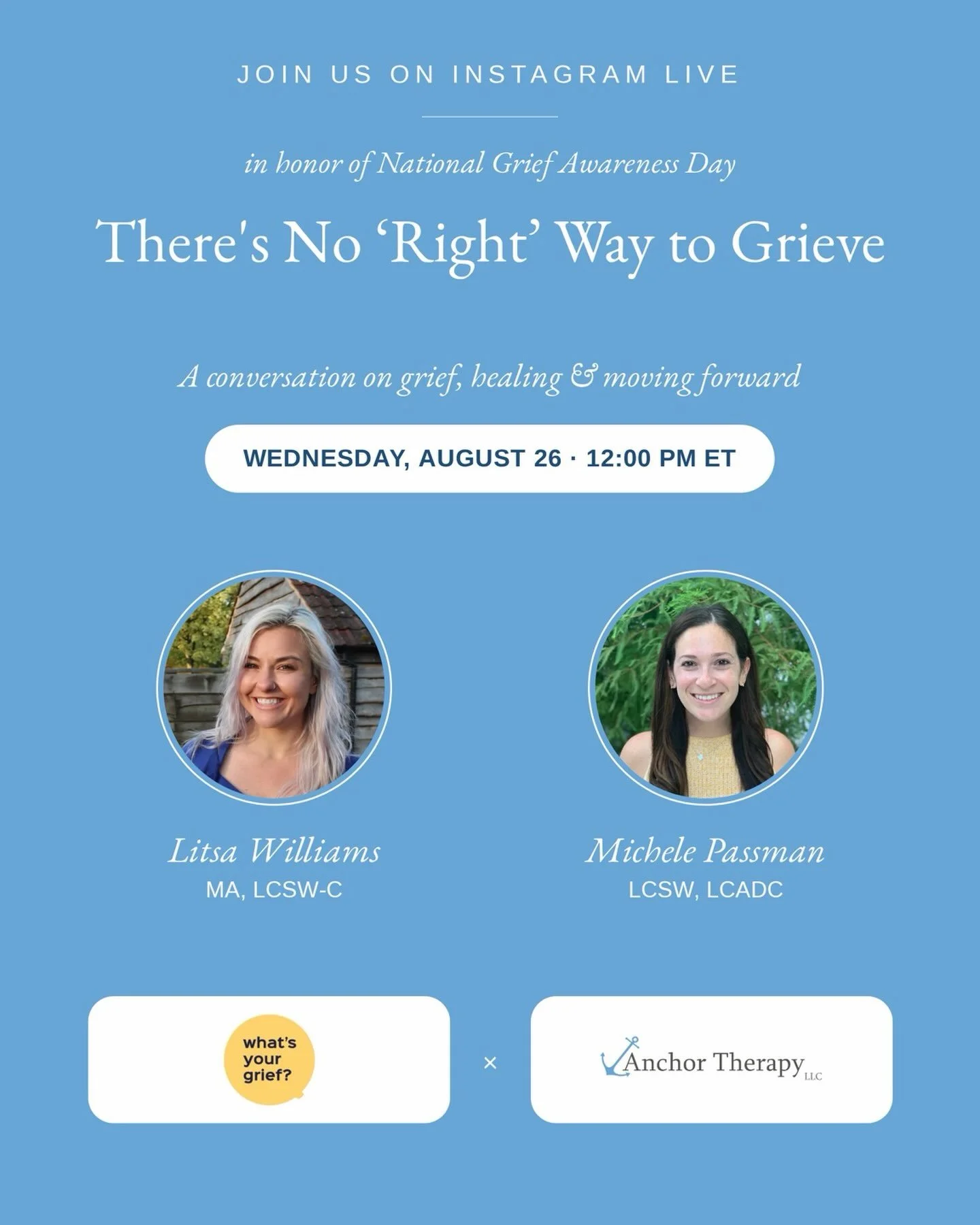 Save the date: we&rsquo;re going live on Instagram for National Grief Awareness Day.

Join us Wednesday, August 26th at 12:00 PM for a conversation between Litsa Williams, MA, LCSW-C of What&rsquo;s Your Grief and Anchor Therapy&rsquo;s Michele Passm