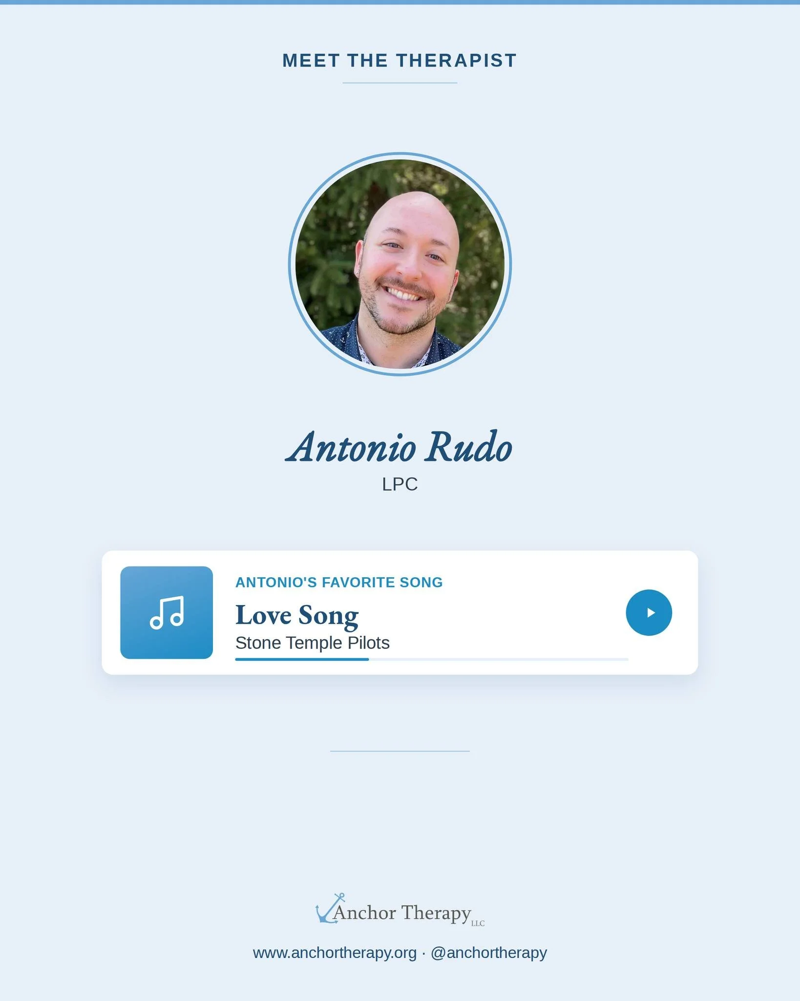 Meet Antonio Rudo, LPC, our psychotherapist!

As part of our Meet the Therapist series, our therapists share the songs they can't stop playing. For Antonio, it&rsquo;s &ldquo;Love Song&rdquo; by Stone Temple Pilots. 

Antonio specializes in:
⚓Anxiety
