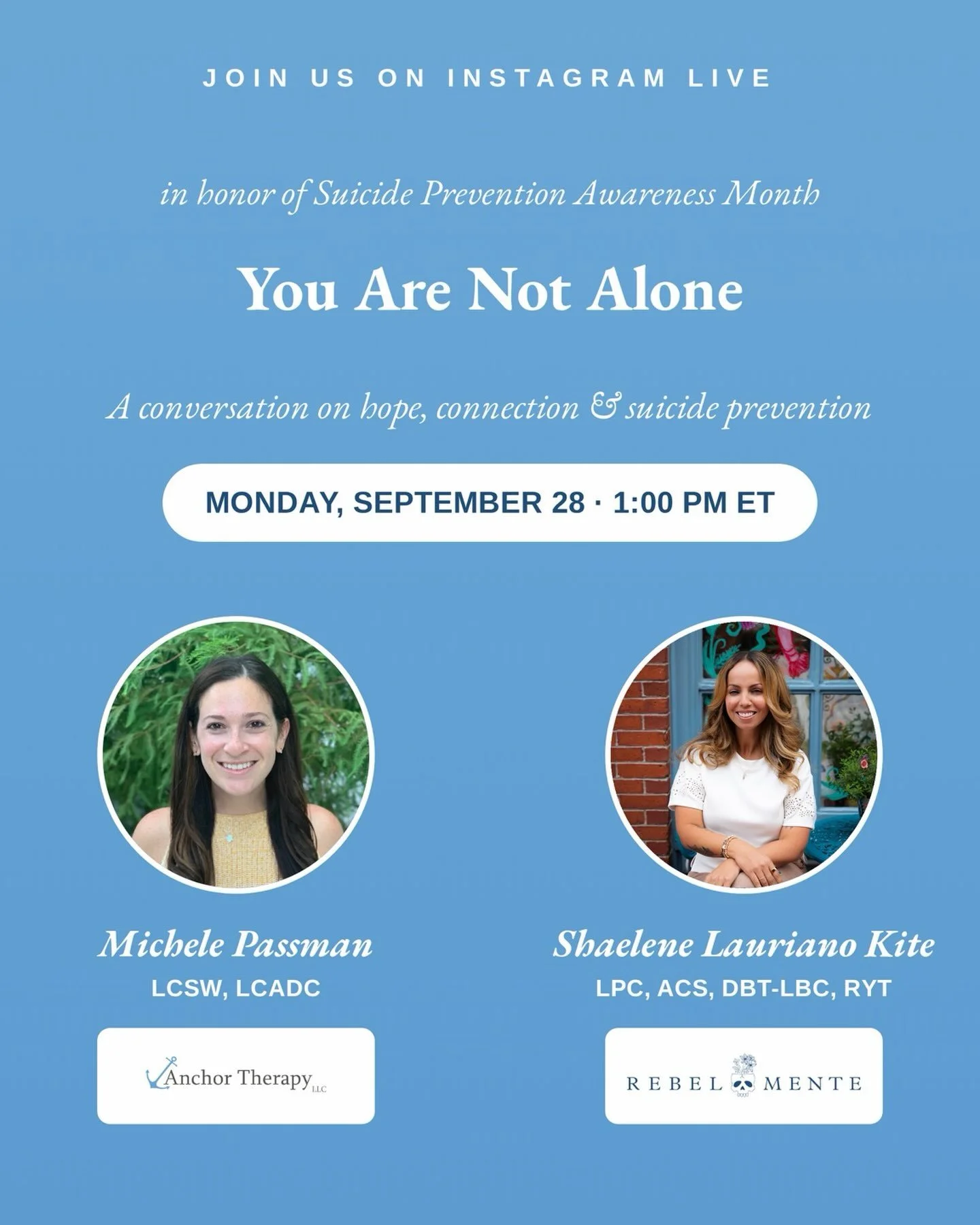 September is Suicide Prevention Awareness Month, and we wanted to create space for a conversation that matters.

Join Michele Passman, LCSW, LCADC and Shaelene Lauriano Kite, LPC, ACS, DBT-LBC, RYT for an Instagram Live on hope, connection, and what 