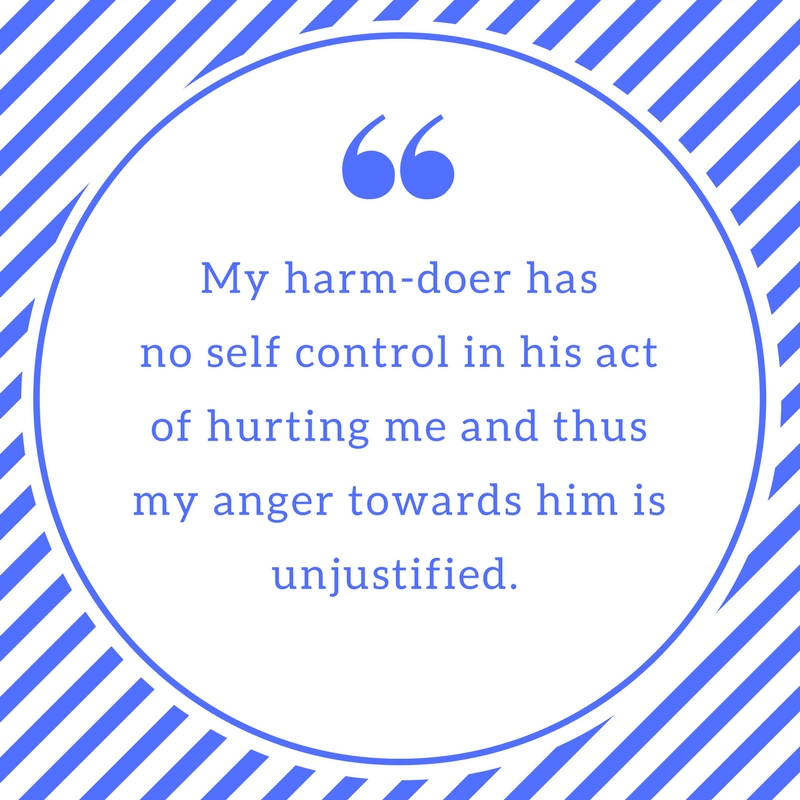 He who hurts me did not choose to hurt me. His afflictions did. He is a victim of his affliction too. (2).jpg