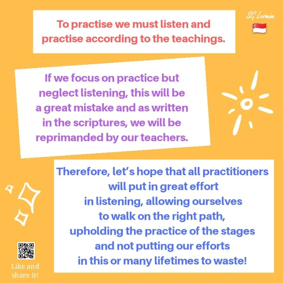To practise we must listen and practise&nbsp;according to the teachings.&nbsp;