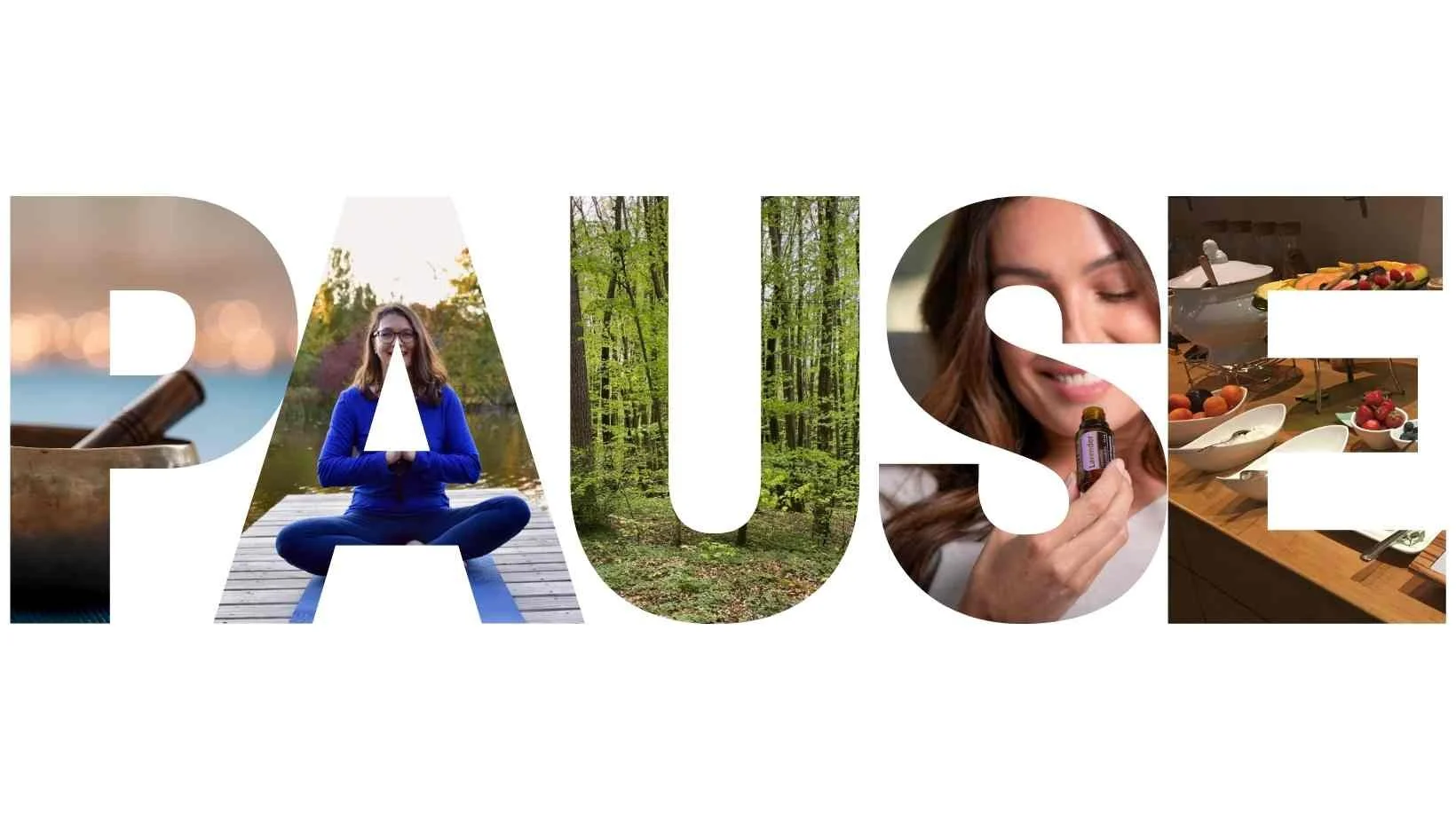 Das Wort 'PAUSE', das mit Fotos von Natur, Entspannung, Meditation, ätherischem Öl und gesunder Ernährung gefüllt ist.