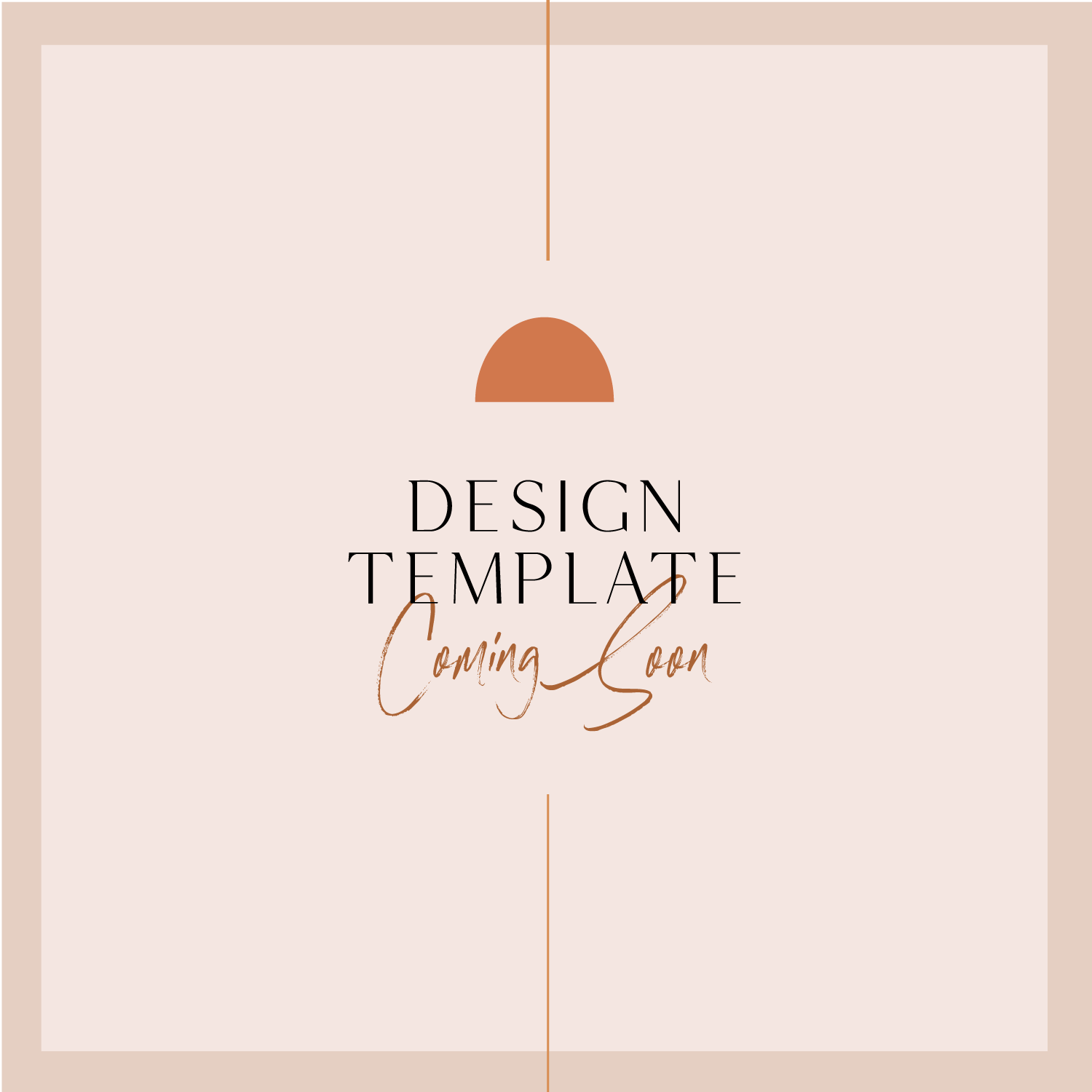 Design Templates Coming Soon!