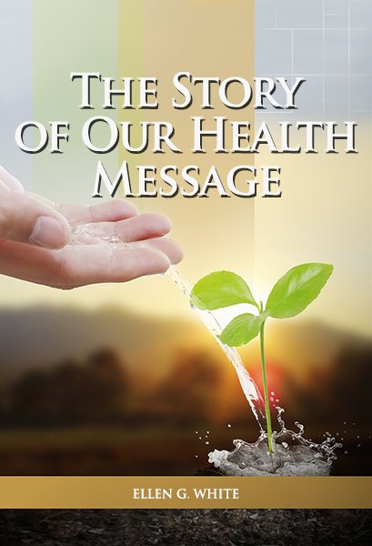 The Story of our Health Message