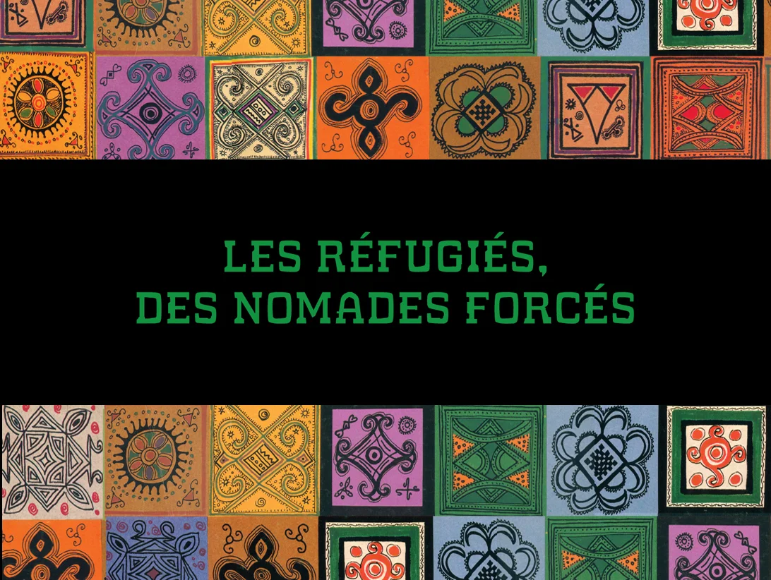 LES RÉFUGIÉS, DES NOMADES FORCÉS