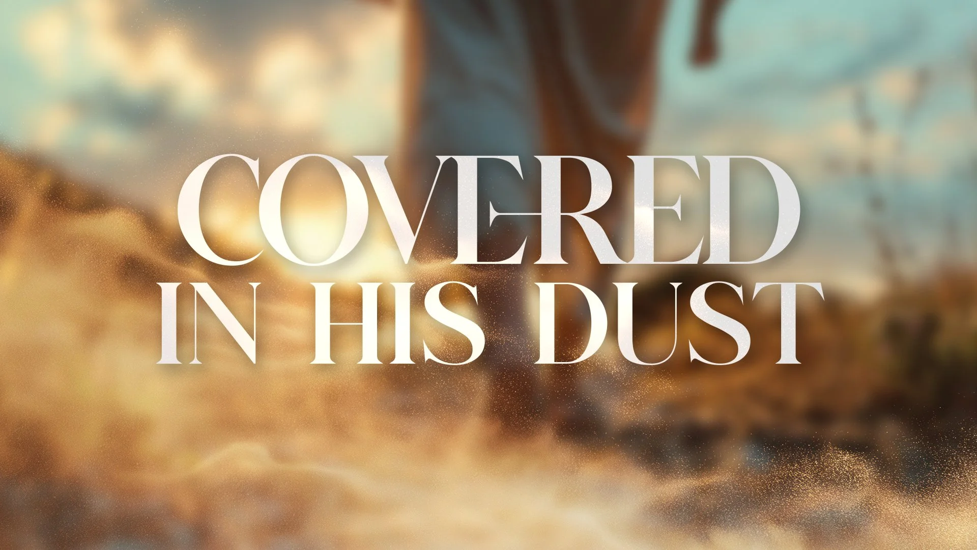 Covered In His Dust