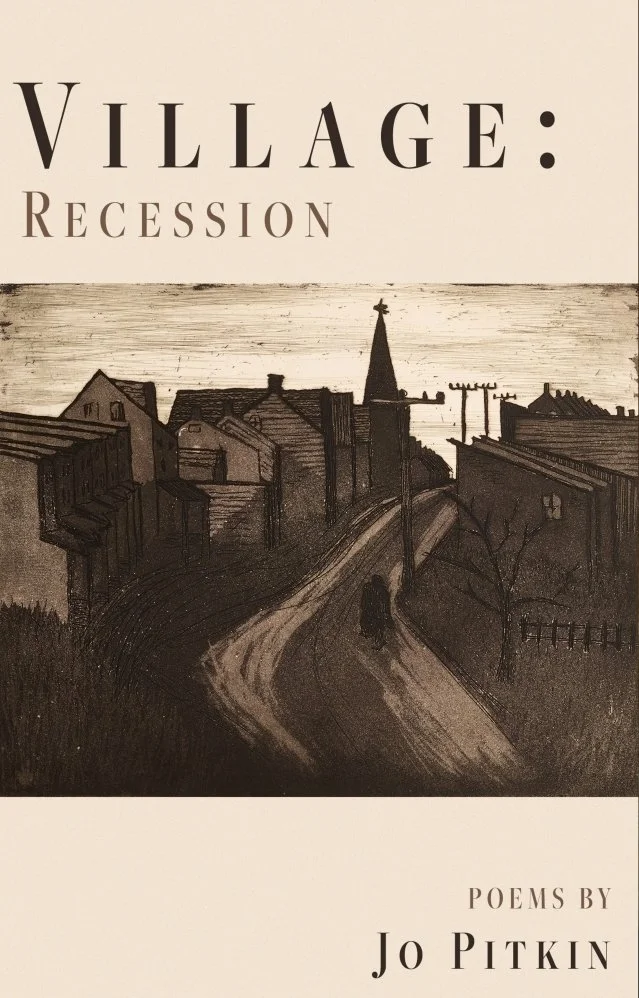 Poet Jo Pitkin - Village:Recession