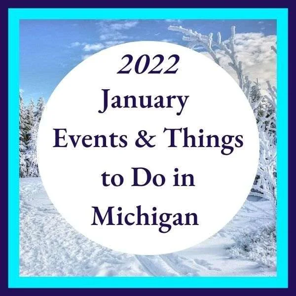 2022 January Michigan Top Event Calendar, Fun Things To Do And Shows — Mymichiganbeach.com