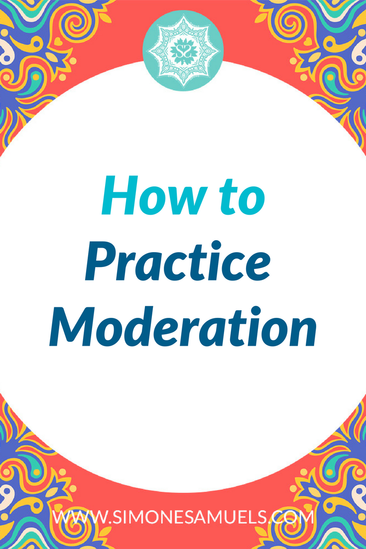 How to Practice Moderation