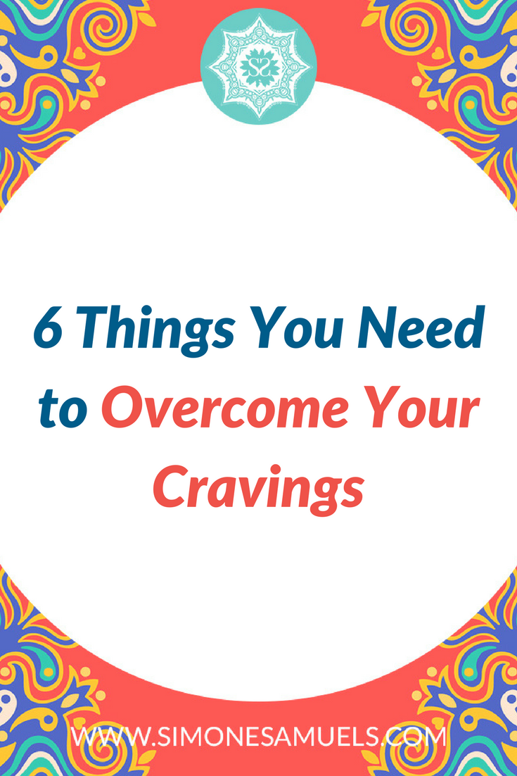 6 Things You Need to Overcome Your Cravings