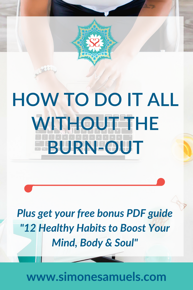 How to do it all without the burnout- blog- Simone Samuels #burnout #unstoppable #doitall #bosslady #entrepreneurlife