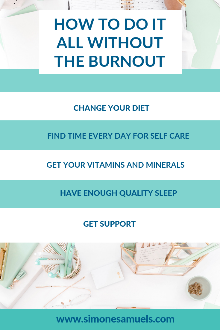 How to do it all without the burnout- blog- Simone Samuels #burnout #unstoppable #doitall #bosslady #entrepreneurlife #infographic