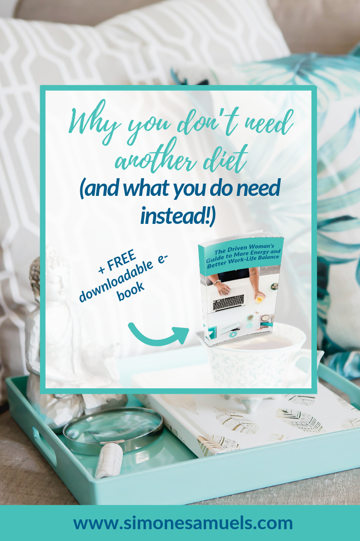 Why you don’t need another diet (and what you do need instead!)
