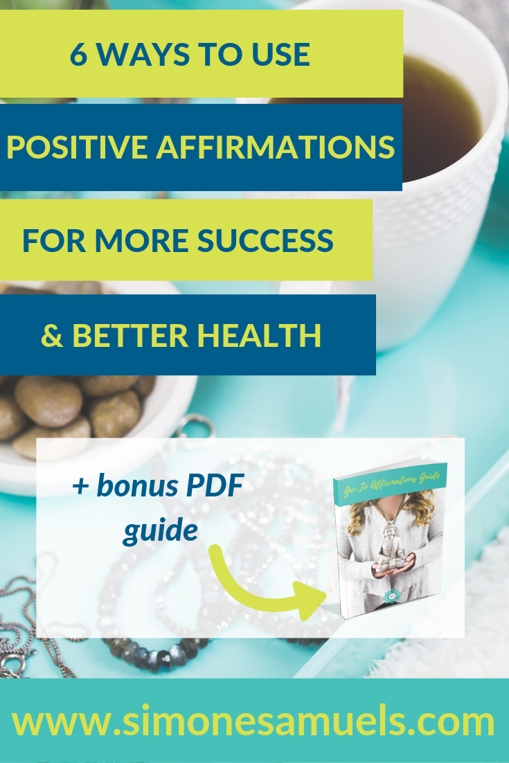 6 Ways to Use Positive Affirmations for More Success and Better Health