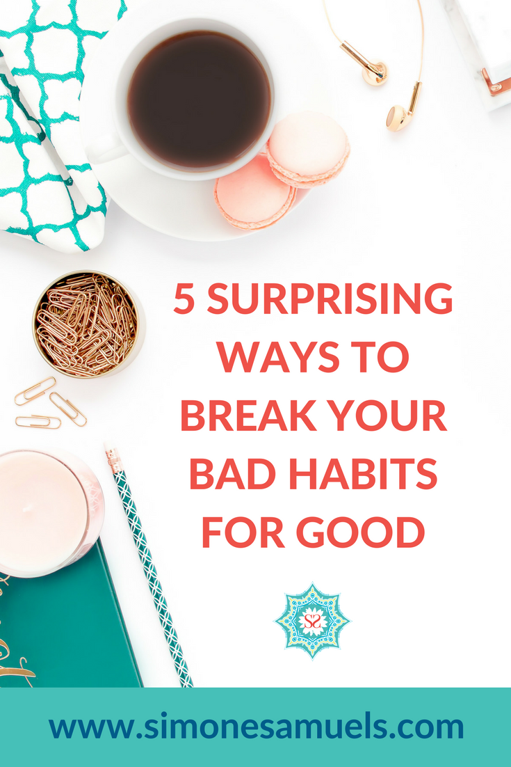 5 Surprising Ways to Break Your Bad Habits for Good