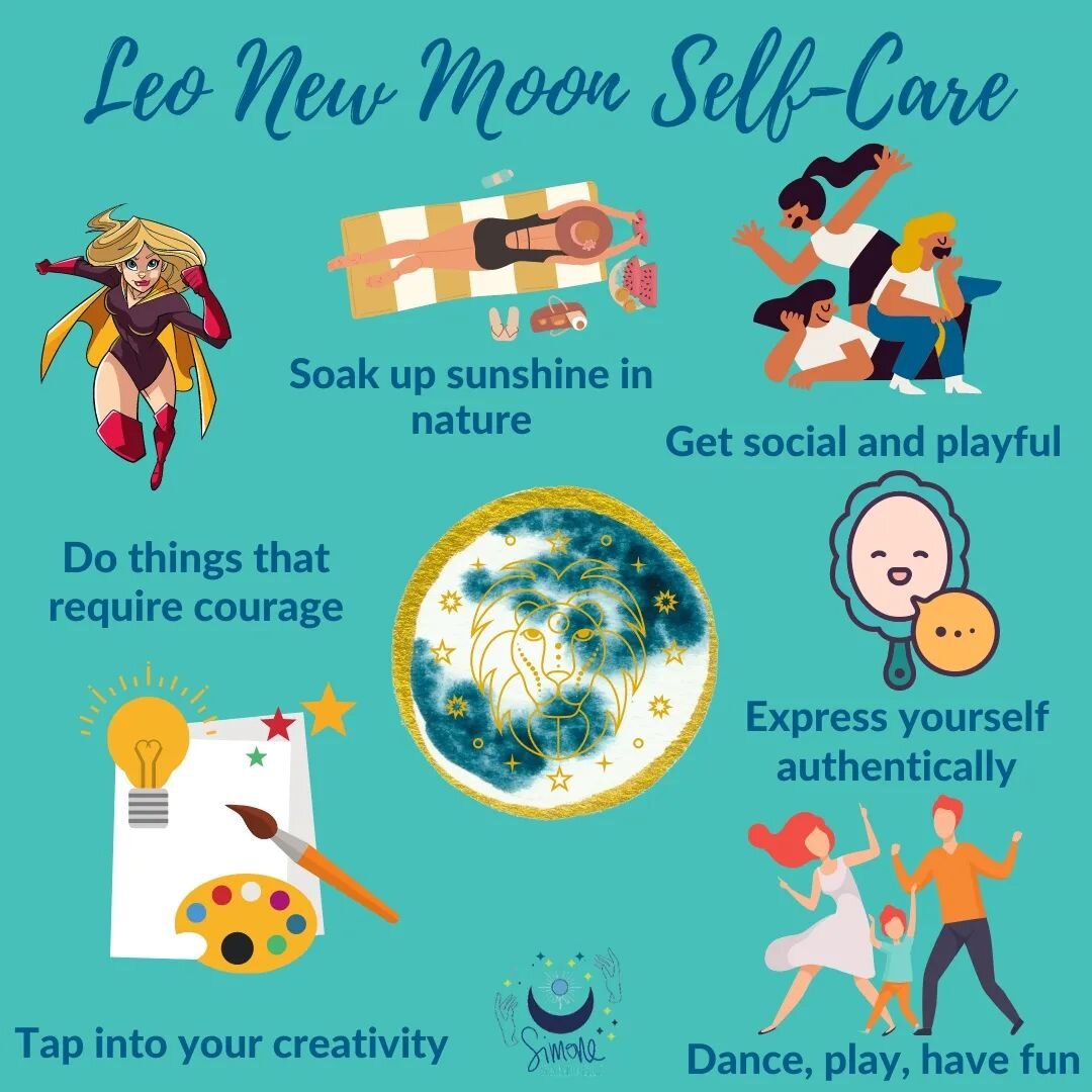 Happy New Moon in Leo!

Here are some self-care practices to help you tune into the Leo Moon energy. 

Also take some time out to set your New Moon intentions. How do you want to be, do, have and feel during this lunation?

--------------------------