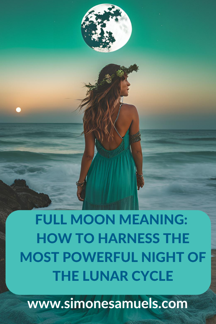 Full Moon Meaning: How to Harness the Most Powerful Night of the Lunar Cycle