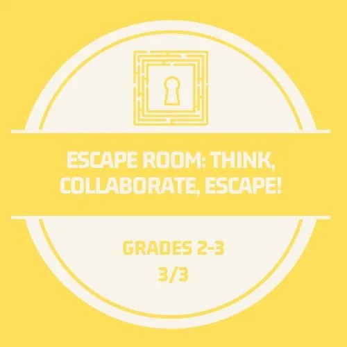 Escape Room: Think, Collaborate, Escape!  March 3