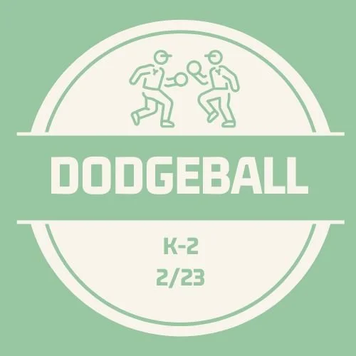 Dodgeball: K-2, Feb. 23