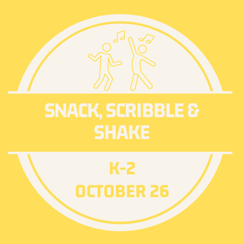 Snack, Scribble & Shake! Oct. 26
