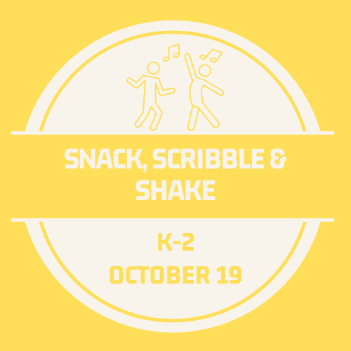 Snack, Scribble & Shake! Oct. 19
