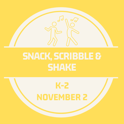 Snack, Scribble & Shake! Nov. 2