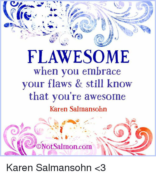 FLAWS #1flawesome-when-you-embrace-your-flaws-still-know-that-10021571.png