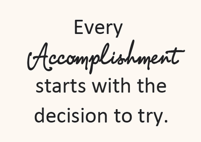 Every Accomplishment starts with the decision to try..png