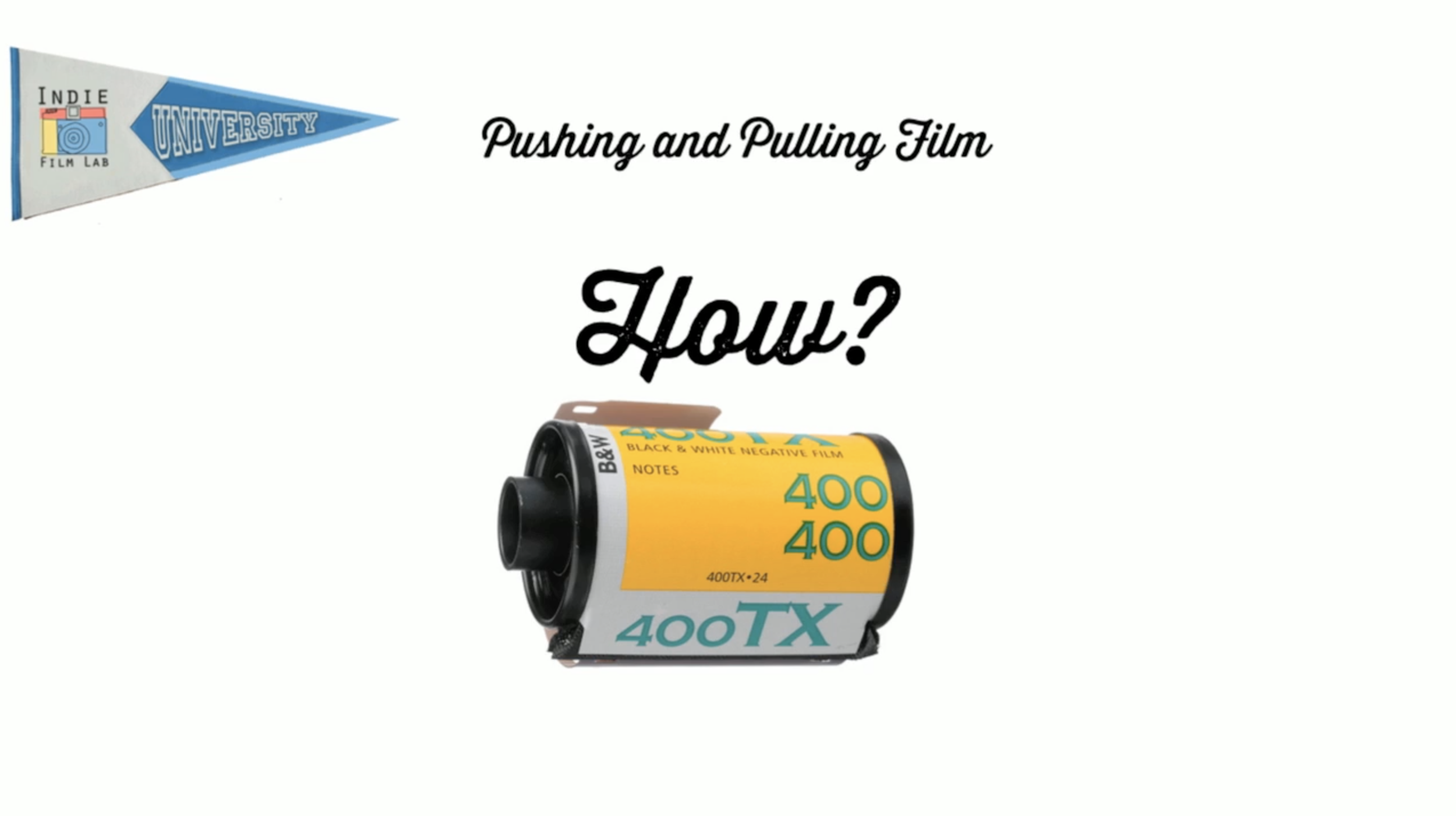 Indie Film Lab University - Pushing and Pulling Film.