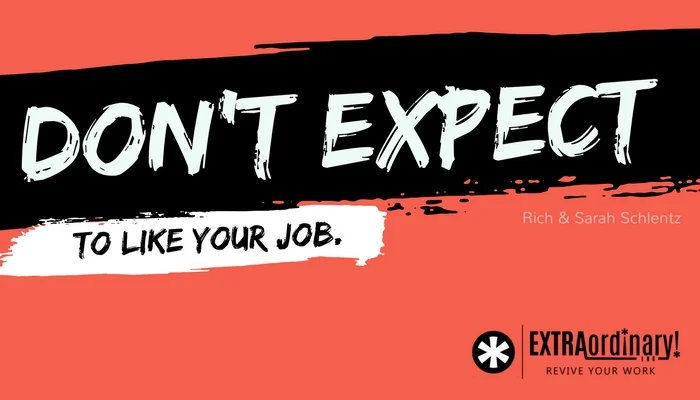 Dont-expect-to-like-your-job.jpg